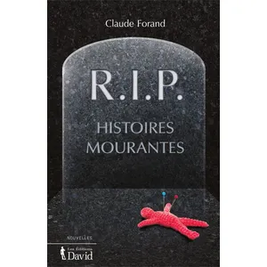 R.I.P. histoires mourantes Forand, Claude (Auteur)