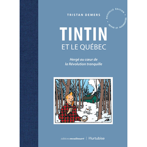 Comparateur de prix : Moulinsart Tintin et le Québec : Hergé au coeur de la Révolution tranquille Tristan Demers