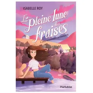 Comparateur de prix : L'été Mémorable De Charlotte - La Pleine Lune Des Fraises, Tome 1