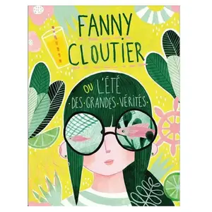 Editions les Malins Fanny cloutier v 03 l'ete des grandes verites pas cher