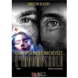 Du Tullinois Les espérances inachevées - L'Indomptable - T1 broché pas cher