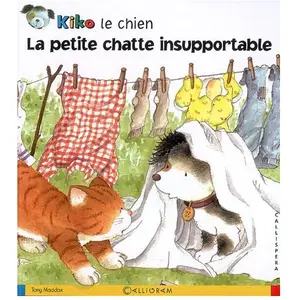 CALLIGRAM Kiko le chien. La petite chatte insupportable Tony Maddox pas cher