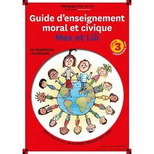 Calligram Guide d'enseignement moral et civique Max et Lili : cycle 3, programme 2015 pas cher