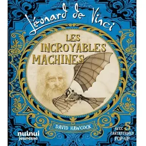 Nuinui Jeunesse Léonard De Vinci - Les Incroyables Machines - Nouvelle édition cartonné pas cher