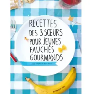 ISBN Alternatives Recettes des 3 soeurs pour jeunes fauchés gourmands Evelyne Mach, Delphine Mach, Annie Mach pas cher