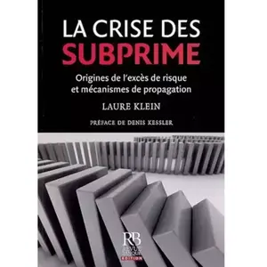 Revue Banque La crise des subprime : origines de l'excès de risque et mécanismes de propagation Laure Klein pas cher