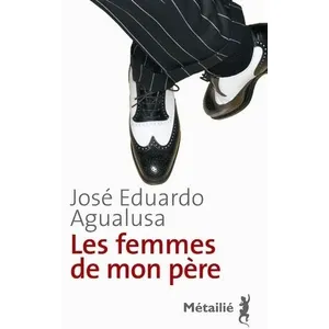 A.m. Metailie Les femmes de mon père José Eduardo Agualusa pas cher