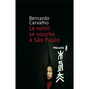 A.m. Metailie Le soleil se couche à Sao Paulo Bernardo Carvalho pas cher