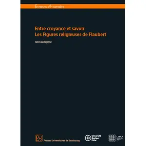 Presses Universitaires Strasbourg Entre croyance et savoir - Les Figures religieuses de FlaubertVendu parcultura-librairie