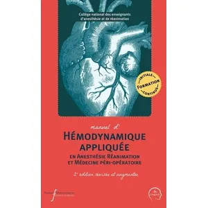 Comparateur de prix : Manuel d'hémodynamique appliquée en Anesthésie Réanimation et Médecin....