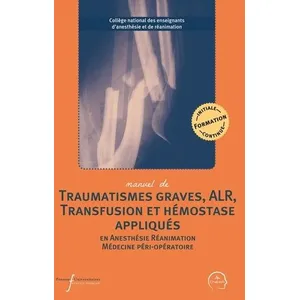 Comparateur de prix : Pu.francois Rabelais Manuel de traumatismes graves, ALR, transfusion et hémostase appliqués