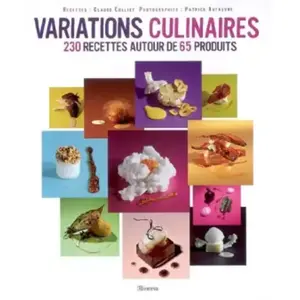 Variations culinaires. 230 Recettes autour de 65 produits pas cher