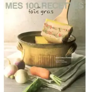 Minerva Mes 100 recettes de foie gras Jean-Charles Karmann pas cher