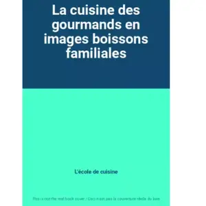 La Cuisine Des Gourmands En Images N° 38 - Boissons Familiales - Pour ... pas cher