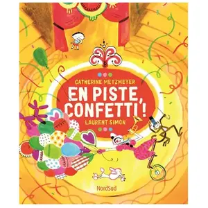 Nord-Sud Eds En piste confetti ! Catherine Metzmeyer, Laurent Simon pas cher