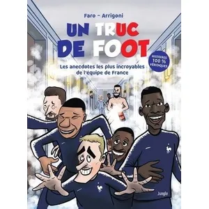 Jungle UN TRUC DE FOOT - Les anecdotes les plus incroyables de l'équipe de France pas cher