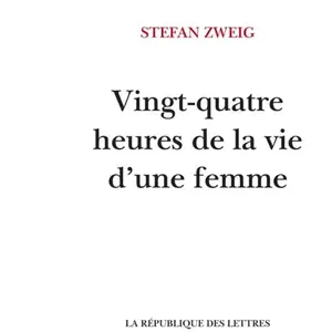 La Republique Des Lettres Vingt-quatre heures de la vie d'une femme pas cher