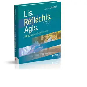 La Maison de la Bible Lis. Réfléchis. Agis : 365 jours pour booster ta foi pas cher
