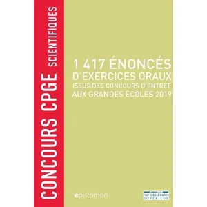 1417 énoncés d'exercices oraux issus des concours d'entrée aux grandes...