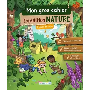 Rue Des Ecoles Mon gros cahier - Expédition nature, à partir de 7 ans