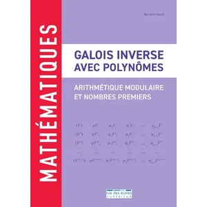 Comparateur de prix : Rue Des Ecoles Superieur Galois inverse avec polynômes : arithmétique modulaire et nombres premiers