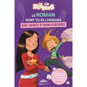 Les Sisters - Le Roman dont tu es l'héroïne broché pas cher