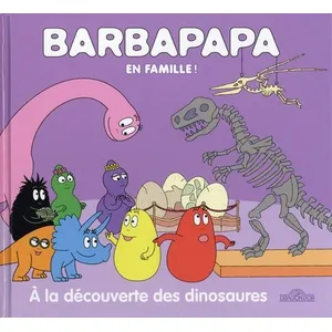 Comparateur de prix : Dragon D'or Livres Du Barbapapa - Barbapapa en famille ! - À la découverte des dinosaures