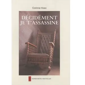 IMPRESSIONS NOU Décidément je t'assassine Corinne Hoex pas cher