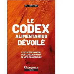 Le codex alimentarius décortiqué - Le système mondial de standardisation de notre nourriture - Luc Vervliet - Marco Pietteur - broché - Essai broché pas cher