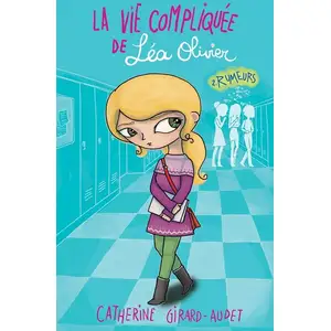 KENNES EDITIONS La vie compliquée de Léa Olivier. Vol. 2. Rumeurs Catherine Girard-Audet pas cher