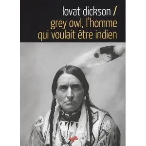 Souffles Grey Owl, l'homme qui voulait e tre indien pas cher