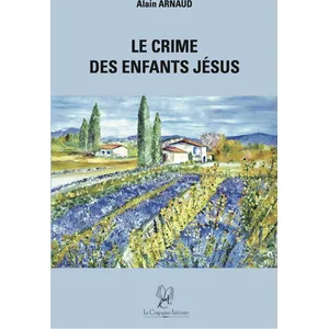 La Compagnie Littéraire Le Crime des Enfants Jésus Arnaud Alain (Auteur) pas cher