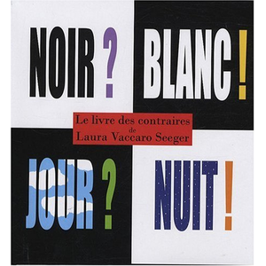 KALEIDOSCOPE Noir ? Blanc ! Jour ? Nuit ! : le livre des contraires Laura Vaccaro Seeger pas cher