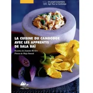 La cuisine du Cambodge. Avec les apprentis de Sala Baï pas cher