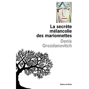 De L'olivier Eds La Secrète Mélancolie Des Marionnettes pas cher