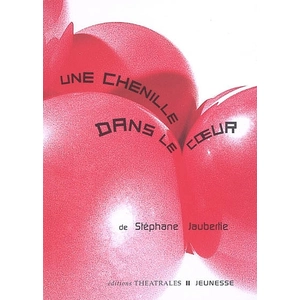 Theatrales Eds Une Chenille Dans Le Coeur pas cher