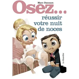 LA MUSARDINE Osez Réussir votre Nuit de Noces pas cher