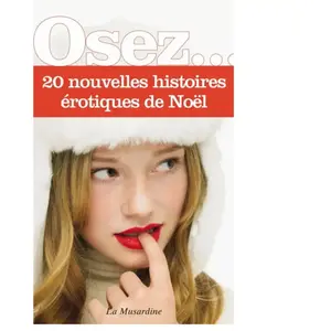 LA MUSARDINE Osez 20 nouvelles histoires érotiques de Noël pas cher