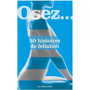 LA MUSARDINE Osez 20 histoires de fellation pas cher