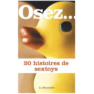 LA MUSARDINE Osez 20 histoires de sextoys pas cher