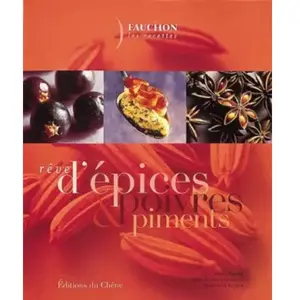Rêves d'épices, poivres et piments. Les recettes Fauchon pas cher