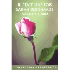 Il était une fois Sarah Bernhardt Pascale Védère d'Auria pas cher