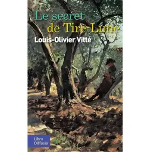 Le secret de Tire-Lune Louis Olivier Vitté (Auteur) pas cher