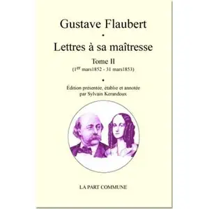 Comparateur de prix : La Part Commune Lettres À Sa Maîtresse - Tome 2 (1er Mars 1852 - 31 Mars 1853)