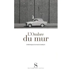 DES SYRTES L'ombre Du Mur - Chroniques Du Mur De Berlin pas cher