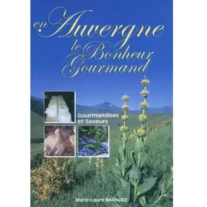 cpe Auvergne, le bonheur gourmand: Produits et recettes pas cher