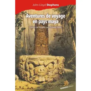 Comparateur de prix : Ginkgo Eds Copan 1839 John Lloyd Stephens (Auteur), Philippe Babo (Traduction)