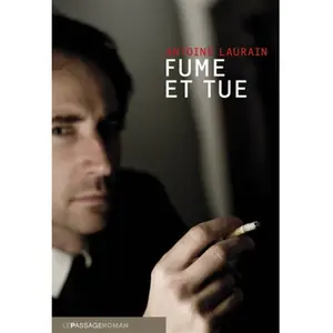 LE PASSAGE Fume et tue Antoine Laurain pas cher