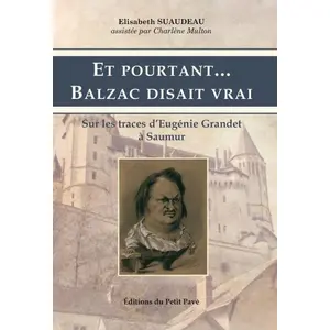 Comparateur de prix : Et Pourtant - Balzac Disait Vrai - Sur Les Traces D'eugénie Grandet À ...