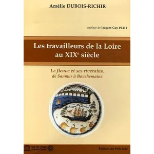 Du Petit Pave Eds Les travailleurs de la loire au xixe siècle - le fleuve et ses riverains, de saumur à bouchemaineVendu parcultura-librairie